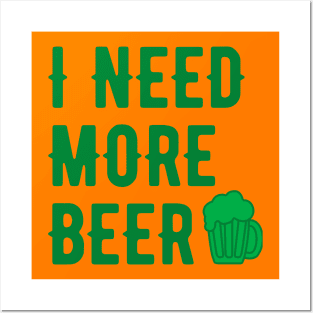 I NEED MORE BEER GREEN SAINT PATRICKS DAY TYPOGRAPHY Posters and Art